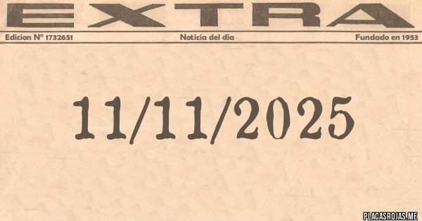 Placas Rojas - 11/11/2025