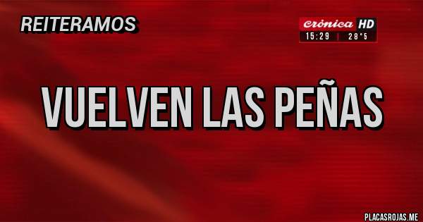 Placas Rojas - VUELVEN LAS PEÑAS 