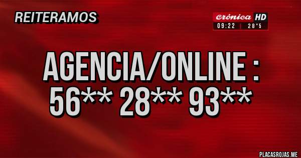 Placas Rojas - AGENCIA/ONLINE :
56** 28** 93**