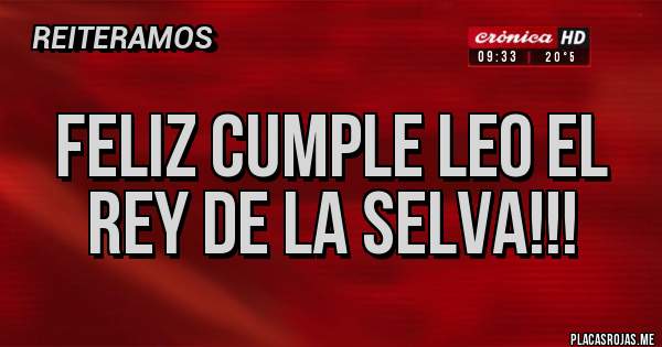 Placas Rojas - Feliz cumple Leo el rey de la selva!!!