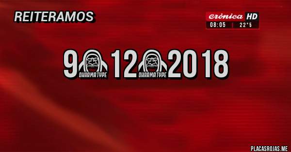 Placas Rojas -            9♡12♡2018                  