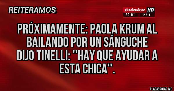 Placas Rojas - Próximamente: Paola Krum al bailando por un sánguche
Dijo Tinelli: ''hay que ayudar a esta chica''.