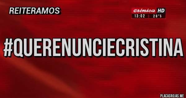 Placas Rojas - #QueRenuncieCristina