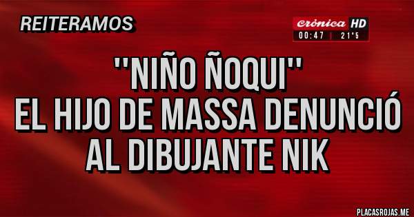 Placas Rojas - ''Niño Ñoqui''
El hijo de Massa denunció al dibujante Nik