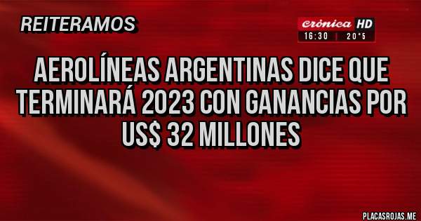 Placas Rojas - Aerolíneas Argentinas dice que terminará 2023 con ganancias por US$ 32 millones

