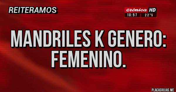 Placas Rojas - Mandriles k genero: femenino.