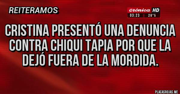 Placas Rojas - Cristina presentó una denuncia contra chiqui tapia por que la dejó fuera de la mordida.