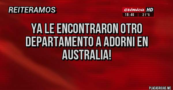 Placas Rojas - Ya le encontraron otro departamento a Adorni en Australia!
