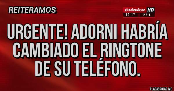 Placas Rojas - Urgente! Adorni habría cambiado el ringtone de su teléfono.
